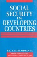 Cover of: Social security in developing countries by edited by T.S. Sankaran, R.K.A. Subrahmanya, S.K. Wadhawan.