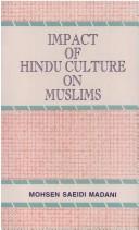 Cover of: Impact of Hindu culture on Muslims by Mohsen Saeidi Madani