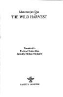 Cover of: The wild harvest by Manoranjan Das
