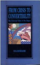 Cover of: From crisis to convertibility by R. K. Seshadri