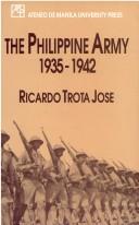 Cover of: The Philippine Army, 1935-1942 by Ricardo Trota Jose