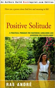 Cover of: Positive Solitude : A Practical Program for Mastering Loneliness and Achieving Self-Fulfillment