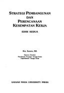 Cover of: Strategi pembangunan dan perencanaan kesempatan kerja by Suroto, Suroto