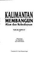 Cover of: Kalimantan membangun, alam, dan kebudayaan by Tjilik Riwut