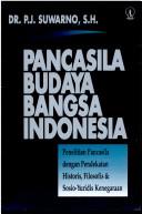 Cover of: Pancasila budaya bangsa Indonesia: penelitian Pancasila dengan pendekatan, historis, filosofis & sosio-yuridis kenegaraan