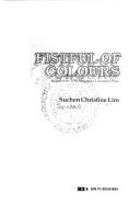 Cover of: Fistful of colours: awarded the 1992 Singapore Literature Prize