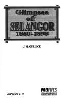 Glimpses of Selangor, 1860-1898 by J. M. Gullick