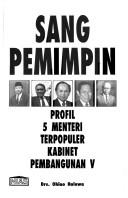 Cover of: Sang pemimpin: profil 5 menteri terpopuler Kabinet Pembangunan V