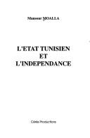 Cover of: L' etat tunisien et l'indépendance by Mansour Moalla