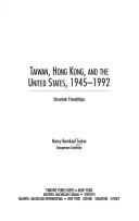 Cover of: Taiwan, Hong Kong, and the United States, 1945-1992: uncertain friendships