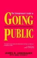 The entrepreneur's guide to going public by James B. Arkebauer