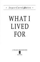 Cover of: What I lived for by Joyce Carol Oates