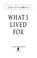 Cover of: What I lived for