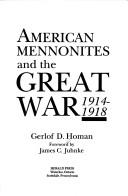 American Mennonites and the Great War, 1914-1918 by Homan, Gerlof D.