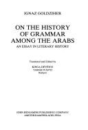Cover of: On the history of grammar among the Arabs: an essay in literary history