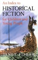 Cover of: An index to historical fiction for children and young people by Janet Fisher