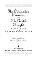 Cover of: The outspoken princess and the gentle knight: a treasury of modern fairy tales