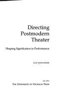Cover of: Directing postmodern theater by Jon Whitmore