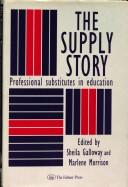 Cover of: The supply story: professional substitutes in education