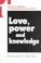Cover of: Love, power, and knowledge