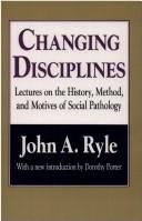 Cover of: Changing disciplines: lectures on the history, method, and motives of social pathology