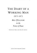 Cover of: The diary of a working man, 1872-1873: Bill Williams in the Forest of Dean