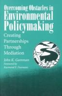 Overcoming obstacles in environmental policymaking by John K. Gamman