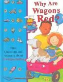Cover of: Why are wagons red?: first questions and answers about transportation.