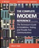 Cover of: The complete modem reference: the technician's guide to installation, testing, and trouble-free communications