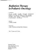 Cover of: Radiation therapy in pediatric oncology by contributors, K.K. Ang ... [et al.] ; edited by J. Robert Cassady ; foreword by Luther W. Brady and Hans-Peter Heilmann.