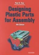 Cover of: Designing plastic parts for assembly by Paul A. Tres, Paul A. Tres