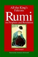 Cover of: All the king's falcons: Rumi on prophets and revelation