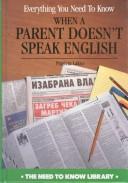 Cover of: Everything you need to know when a parent doesn't speak English by Patricia Lakin