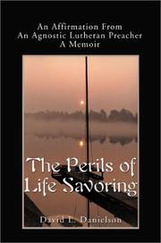 Cover of: The Perils of Life Savoring: An Affirmation from an Agnostic Lutheran Preacher, a Memoir