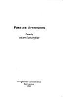 Cover of: Forever afternoon by Adam David Miller