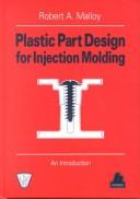 Cover of: Plastic part design for injection molding | Robert A. Malloy