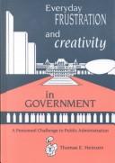 Cover of: Everyday frustration and creativity in government | Thomas E. Heinzen