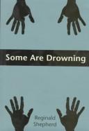 Cover of: Some are drowning by Reginald Shepherd