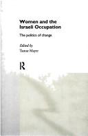 Cover of: Women and the Israeli occupation: the politics of change