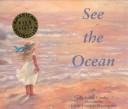 Cover of: See the ocean by Estelle Condra