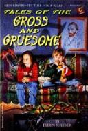 Cover of: Tales of the gross and gruesome by Ellen Steiber