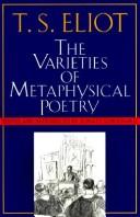 Cover of: The varieties of metaphysical poetry by T. S. Eliot