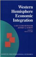 Western Hemisphere economic integration by Gary Clyde Hufbauer