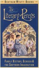 The literary Percys by Bertram Wyatt-Brown
