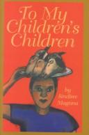 Cover of: To my children's children by Sindiwe Magona