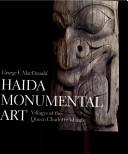 Cover of: Haida monumental art: villages of the Queen Charlotte Islands