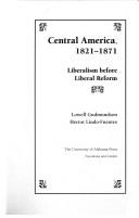 Cover of: Central America, 1821-1871 by Lowell Gudmundson