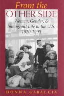 Cover of: From the other side: women, gender, and immigrant life in the U.S., 1820-1990