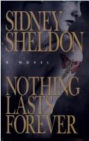 Cover of: Nothing lasts forever by Sidney Sheldon