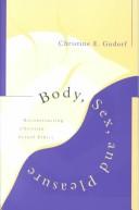 Cover of: Body, sex, and pleasure by Christine E. Gudorf